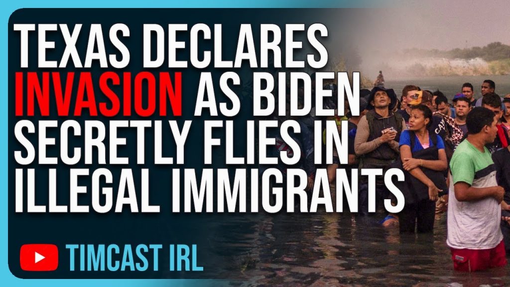 Texas DECLARES INVASION As Biden Secretly Flies In Illegal Immigrants